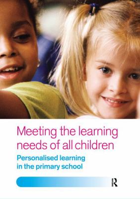 Meeting the Learning Needs of All Children : Personalised Learning in the Primary School