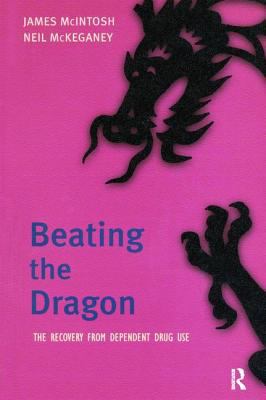 Beating the Dragon : The Recovery from Dependent Drug Use