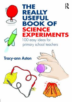 The Really Useful Book of Science Experiments : 100 Easy Ideas for Primary School Teachers