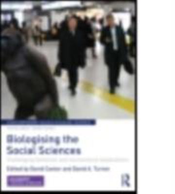Biologising the Social Sciences : Challenging Darwinian and Neuroscience Explanations