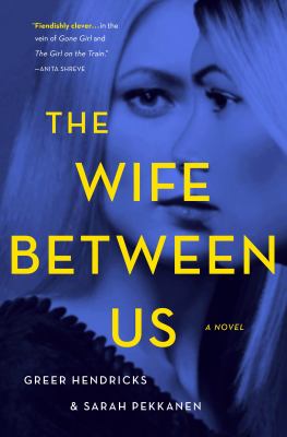 The Wife Between Us : A Novel