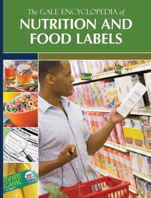 The Gale Encyclopedia of Nutrition and Food Labels