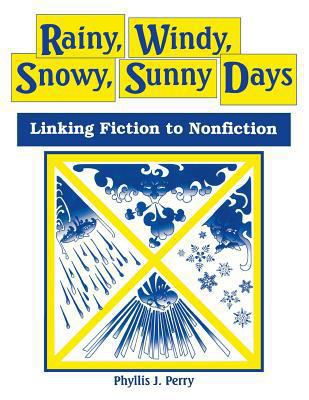 Rainy, Windy, Snowy, Sunny Days : Linking Fiction to Nonfiction