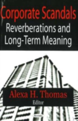 Corporate Scandals : Reverberations and Long-Term Meaning