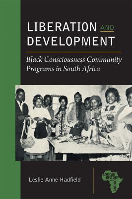 Liberation and Development : Black Consciousness Community Programs in South Africa