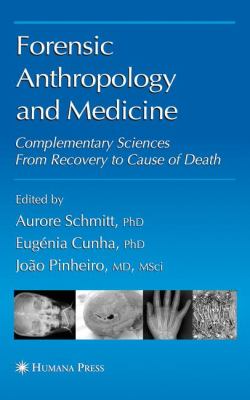 Forensic Anthropology and Medicine : Complementary Sciences from Recovery to Cause of Death