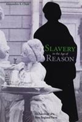 Slavery in the Age of Reason : Archaeology at a New England Farm