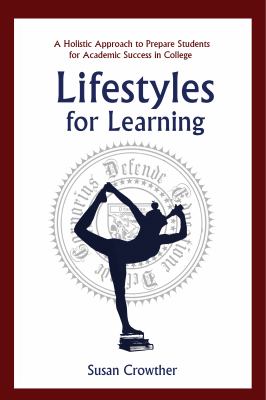 Lifestyles for Learning : A Holistic Approach to Prepare Students for Academic Success in College