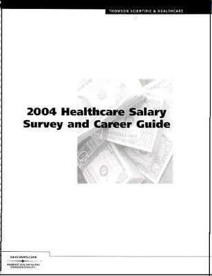 The 2004 Health Care Salary Report and Career Guide
