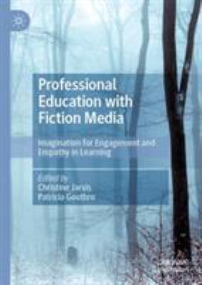 Professional Education with Fiction Media : Imagination, Engagement and Empathy in Learning