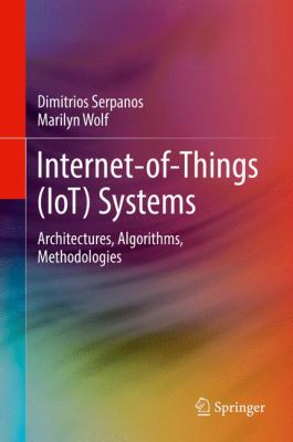 Internet-Of-Things (IoT) Systems : Architectures, Algorithms, Methodologies