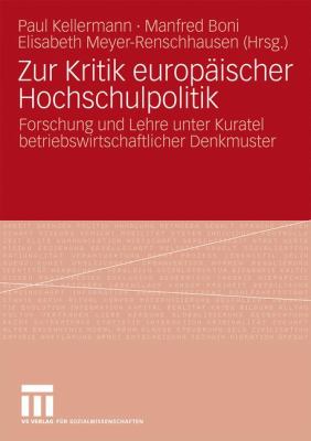 Zur Kritik Europäischer Hochschulpolitik : Forschung und Lehre Unter Kuratel Betriebswirtschaftlicher Denkmuster