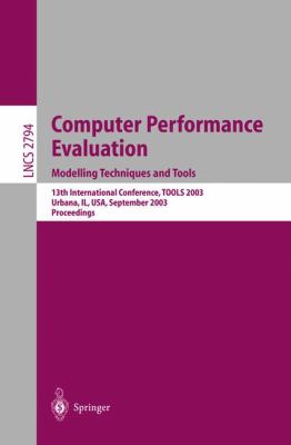 Computer Performance Evaluations : 13th International Conference, Tools 2003, Urbana, Il, USA, September 2003, Proceedings