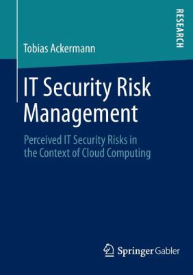 IT Security Risk Management : Perceived IT Security Risks in the Context of Cloud Computing
