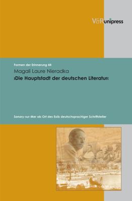 Die Hauptstadt der Deutschen Literatur : Sanary-Sur-Mer Als Ort des Exils Deutschsprachiger Schriftsteller