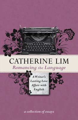 Romancing the Language : A Writer's Lasting Love Affair with English