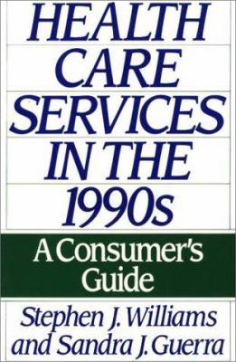 Health Care Services in the 1990s : A Consumer's Guide
