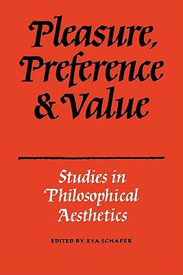 Pleasure, Preference and Value : Studies in Philosophical Aesthetics