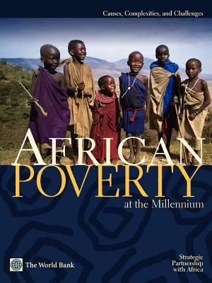 African Poverty at the Millennium : Causes, Complexities, and Challenges