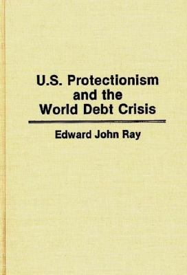 U. S. Protectionism and the World Debt Crisis