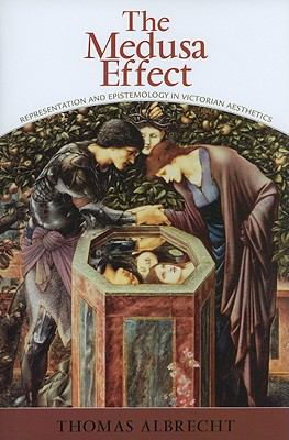 The Medusa Effect : Representation and Epistemology in Victorian Aesthetics