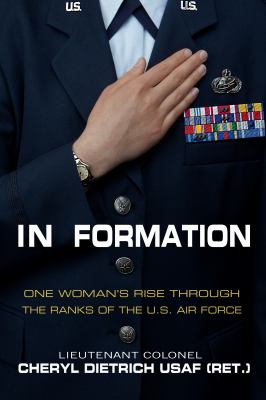 In Formation : One Woman?s Rise Through the Ranks of the U. S. Air Force