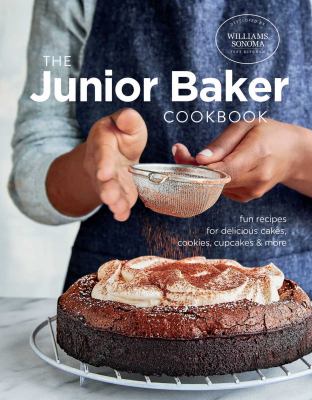 Junior Baker : Fun Recipes for Delicious Cakes, Cookies, Cupcakes and More