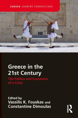 Greece in the 21st Century : The Politics and Economics of a Crisis