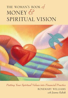 The Woman's Book of Money and Spiritual Vision : Putting Your Financial Values into Financial Practice