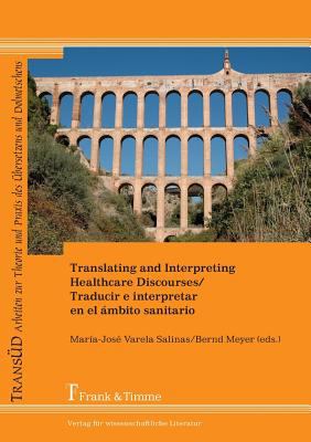 Translating and Interpreting Healthcare Discourses / Traducir e Interpretar en el Ambito Sanitario
