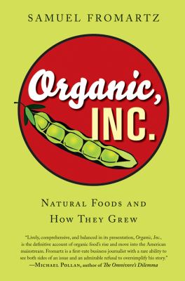 Organic, Inc : Natural Foods and How They Grew