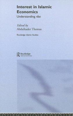 Interest in Islamic Economics : Understanding Riba