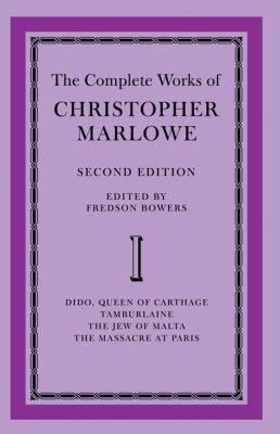 The Complete Works of Christopher Marlowe: Volume 1, Dido, Queen of Carthage, Tamburlaine, the Jew of Malta, the Massacre at Paris