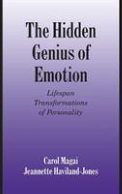 The Hidden Genius of Emotion : Lifespan Transformations of Personality