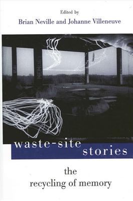 Waste-Site Stories : The Recycling of Memory