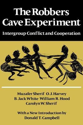 The Robbers Cave Experiment : Intergroup Conflict and Cooperation