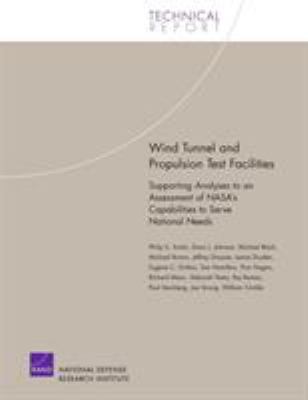 Wind Tunnel and Propulsion Test Facilities : Supporting Analyses to an Assessment of NASA's Capabilities to Serve National Needs