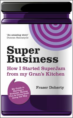 SuperBusiness : How I Started SuperJam from My Gran's Kitchen