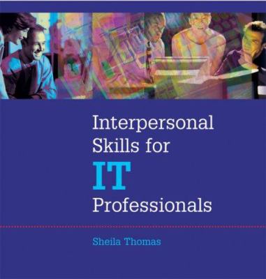Interpersonal Skills Training for Information Technology Professionals Instructor Guide