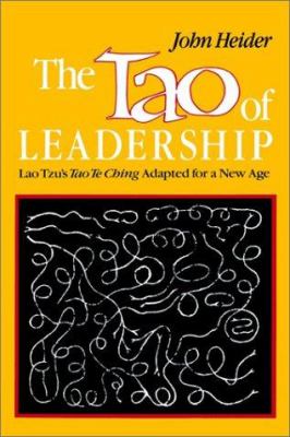 The Tao of Leadership : Lao Tzu's Tao Te Ching Adapted for a New Age