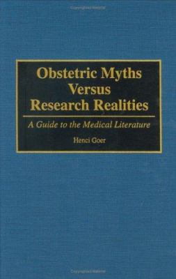 Obstetric Myths Versus Research Realities : A Guide to the Medical Literature