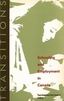 Transitions : Schooling and Employment in Canada