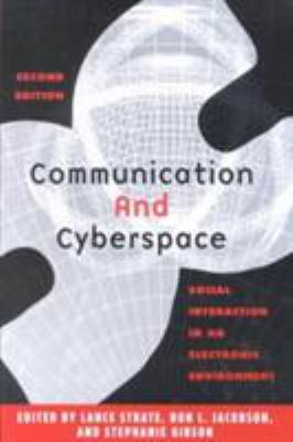 Communication and Cyberspace : Social Interaction in an Electronic Environment