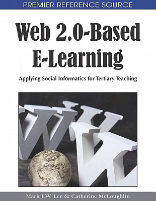 Web 2.0-Based E-Learning : Applying Social Informatics for Tertiary Teaching