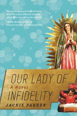 Our Lady of Infidelity : A Novel