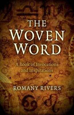 The Woven Word : A Book of Invocations and Inspirations