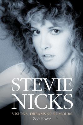 Stevie Nicks : Visions, Dreams and Rumours