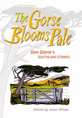 The Gorse Blooms Pale : Dan Davin's Southland Stories