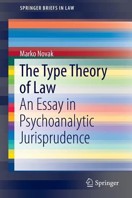The Type Theory of Law : An Essay in Psychoanalytic Jurisprudence