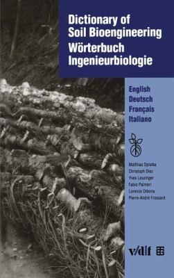Dictionary of Soil Bioengineering : Wörterbuch Ingenieurbiologie: English, Deutsch, Français, Italiano
